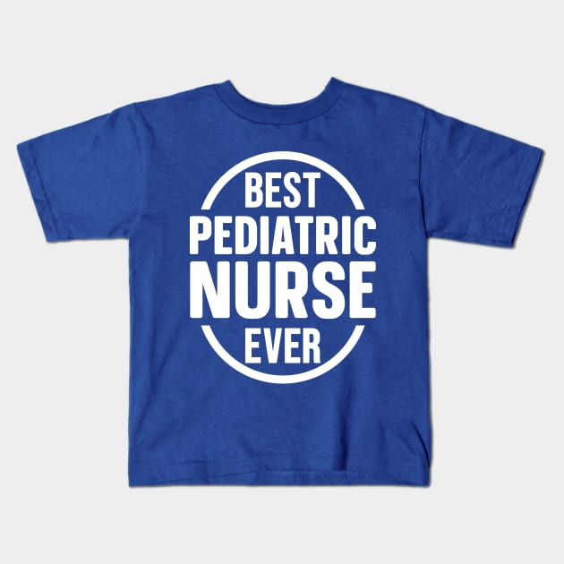 Best Pediatric Nurse Ever Kids T-Shirt by colorsplash